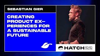 Creating product experiences for a sustainable future –  Sebastian Gier