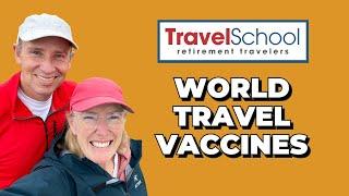 Retirement Travel School: TRAVEL VACCINATIONS for World Travel Explained