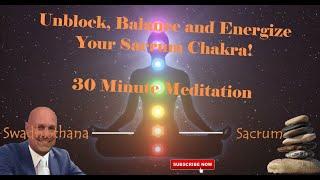 Unblock, Balance and Energize Your Sacrum Chakra (Swadhisthana) | 30 Minute Meditation