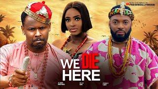 WE DIE HERE - ZUBBY MICHEAL, PRINCE UGO AND ELLA IDU - 2025 Latest Movie