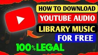 How to  download Youtube Audio Library Music for YouTube videos - Copyright free