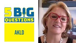 5 Big Questions:  AKLD