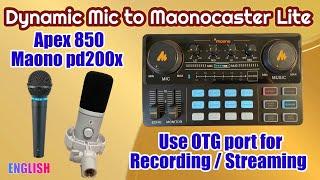 Maonocaster Lite - Use OTG port for Recording/ Streaming & Connect Maono pd200x/Apex 850 Dynamic mic