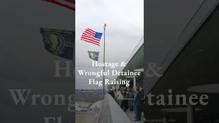 Hostage and Wrongful Detainee Flag Raising