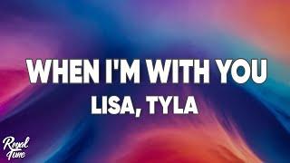 LISA - When I'm With You feat. Tyla (Lyrics)