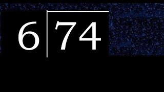 Divide 74 by 6 ,  decimal result  . Division with 1 Digit Divisors . Long Division . How to do