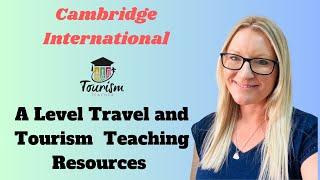 Cambridge A Level Travel and Tourism Teaching Resources with Tourism Teacher