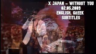 X Japan - Without you - World Tour Live in Tokyo Dome (02.05.2009) [HD] - English, Greek Subtitles