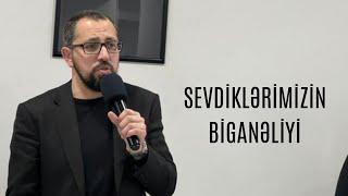 Sevdiklərimizin Biganəliyi - Hacı Cavid Pənahlı