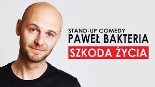 Paweł Bakteria - SZKODA ŻYCIA | Stand-up | 2021 | 2022