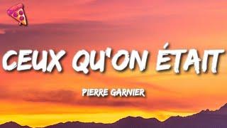 Pierre GARNIER - Ceux qu'on était (Lyrics)