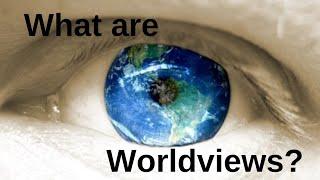 What are Worldviews?