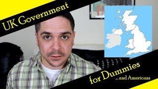 UK Government for Dummies... and Americans