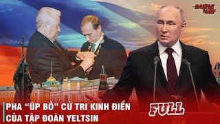 VỞ KỊCH QUYỀN LỰC KINH ĐIỂN ĐƯA PUTIN LÊN NGÔI VỊ CỬU NGŨ CHÍ TÔN CỦA NƯỚC NGA (FULL)