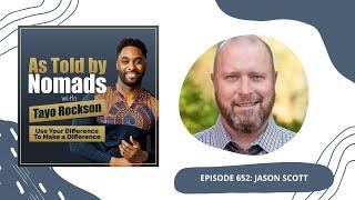 It’s Never Just Business: It’s About People with Jason Scott | As Told By Nomads Podcast