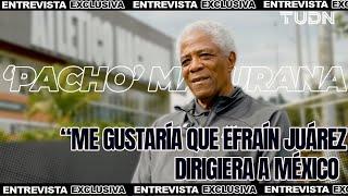 ¡EXCLUSIVA!  PACHO MATURANA habla de la pasión de Efraín Juárez y lo ve con el TRI | TUDN