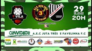  TVILA ESPORTE CLUBE - A.E.C JUTA TRÊS E FAVELINHA F.C