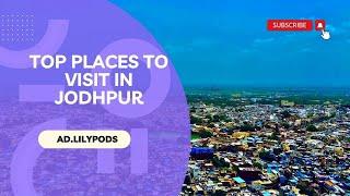 Top places to visit in Jodhpur, Rajasthan, India - Must see It!