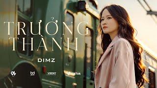 TRƯỞNG THÀNH - DIMZ (Official Video)