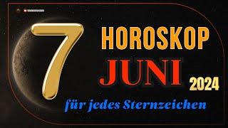 HOROSKOP FÜR DEN 7 JUNI 2024 | TAGESHOROSKOP FÜR ALLE STERNZEICHEN