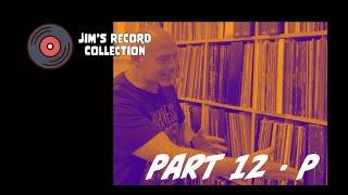 Jim's Record Collection - Part 12: P