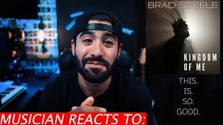 Musician Reacts To Brad Steele - Kingdom of Me (Video)