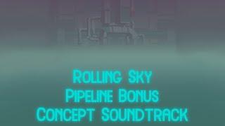 Rolling Sky Pipeline Bonus Soundtrack Concept