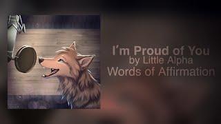 I’m Proud of You - By Little Alpha Pup