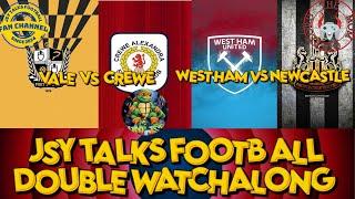 DOUBLE WATCHALONG PORTVALE VS CREWE NEWCASTLE UNITED VS WEST HAM UNITED PREMIERSHIP LIVE WATCHALONG