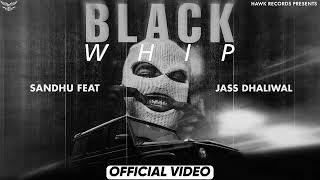 BLACK WHIP - $ANDHU FT @JAS DHALIWAL (Official Video)