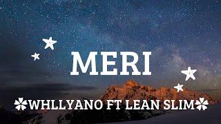 Meri (Tuhan pertemukan indah saja oh) - WHLLYANO ft LEAN SLIM - lirik lagu