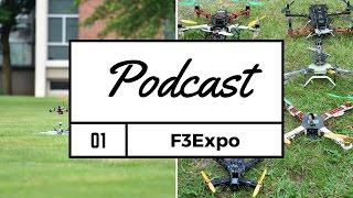 FPV Podcast #1 - F3Expo & Racing - Part 1 of 2
