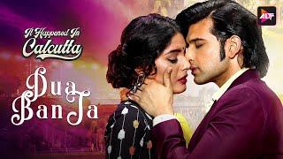 Dua Ban Ja |  Song | It Happened In calcutta | Watch Now | Alt Music | Karan Kundra