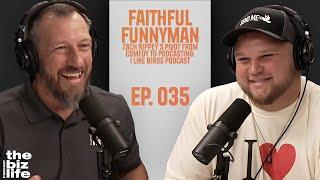 #035 Faithful Funnyman: Zach Rippey's Pivot from Comedy to Podcasting: I Like Birds Podcast