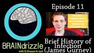 Braindrizzle Ep11 - Brief History of Infection