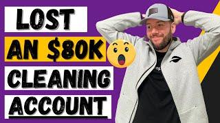 HOW I LOST AN $80,000 CLIENT (Commercial Cleaning Account)