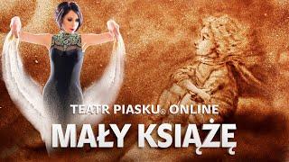 Mały Książę - Rodzinny Spektakl Teatru Piasku Online. Relacja. Show zwyciężczyni Mam Talent