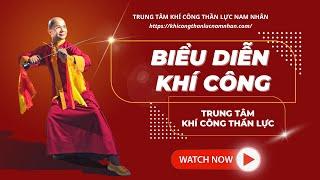 Biểu diễn Khí Công - Trung Tâm Khí Công Thần Lực Official
