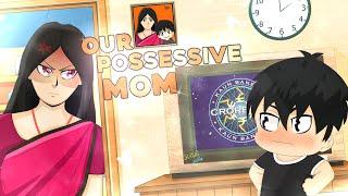 My First Animation Video | Our possessive Mom