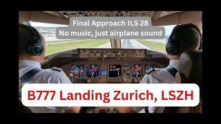 Cockpit sounds only - Final Approch Zurich, LSZH ILS 28 in Swiss Boeing 777-300ER