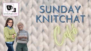 Sunday KnitChat November 24, 2024