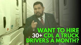 Trucking Fleet Owners - How to hire 30 CDL A truck drivers a month