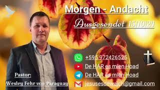 Pastor: Wesley Fehr - Morgen-Andacht 15/10/24