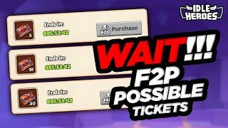 Idle Heroes - WAIT!!! More F2P Possible Tickets...At A COST