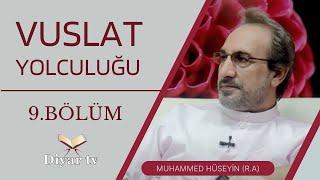 Vuslat Yolculuğu - Aşktan Öteye Yol Yok 9 - Muhammed Hüseyin (R.A.)