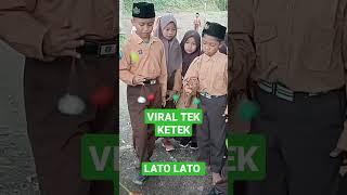 TEK KETEK LATO LATO