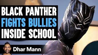 BLACK PANTHER Fights BULLIES Inside SCHOOL, What Happens Next Is Shocking | Dhar Mann Studios