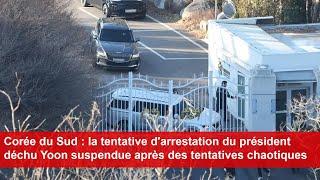 Corée du Sud : la tentative d'arrestation du président déchu Yoon suspendue