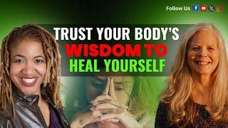 S2 E16: Trust Your Body’s Wisdom to Heal Yourself. Unlock Your Body’s Natural Healing Power.