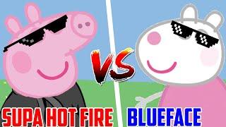 SUPA HOT FIRE vs BLUEFACE ! (PEPPA PIG EDITION)